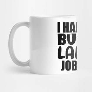 I had a life, but my lawyer job ate it Mug